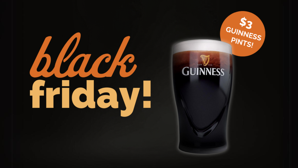 Black Friday at Rí Rá Irish Pub & Restaurant, 123 Church Street, Burlington, VT 05401. Pints of Guinness for only $3!